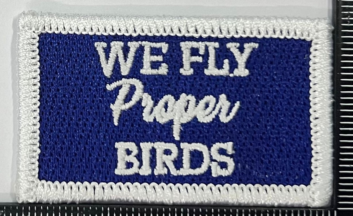 We Fly Proper Birds Pen Tab Patch